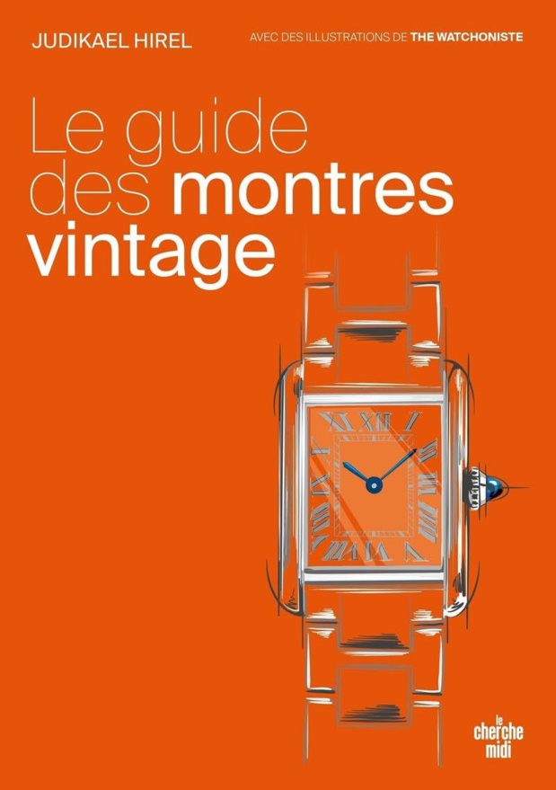 Le guide des montres vintage - il est temps de se faire plaisir de Judikael Hirel