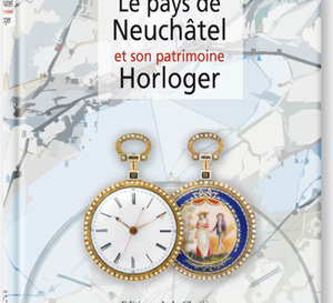 Le Pays de Neuchâtel et son patrimoine horloger (livre)