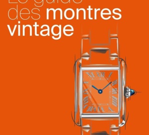 Le guide des montres vintage - il est temps de se faire plaisir de Judikael Hirel